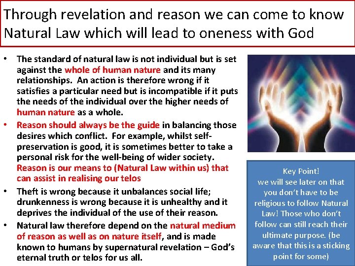 Through revelation and reason we can come to know Natural Law which will lead