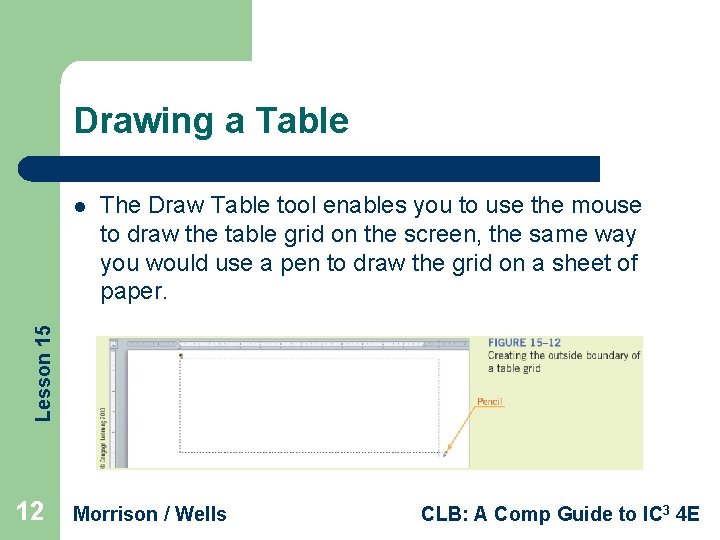Drawing a Table The Draw Table tool enables you to use the mouse to