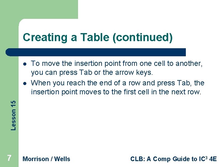 Creating a Table (continued) l Lesson 15 l To move the insertion point from