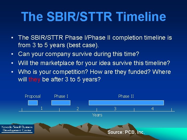 The SBIR/STTR Timeline • The SBIR/STTR Phase I/Phase II completion timeline is from 3
