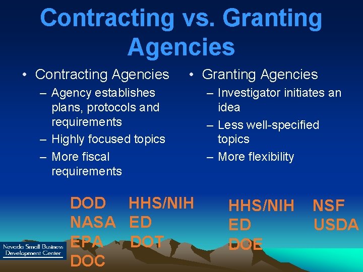 Contracting vs. Granting Agencies • Contracting Agencies • Granting Agencies – Agency establishes plans,