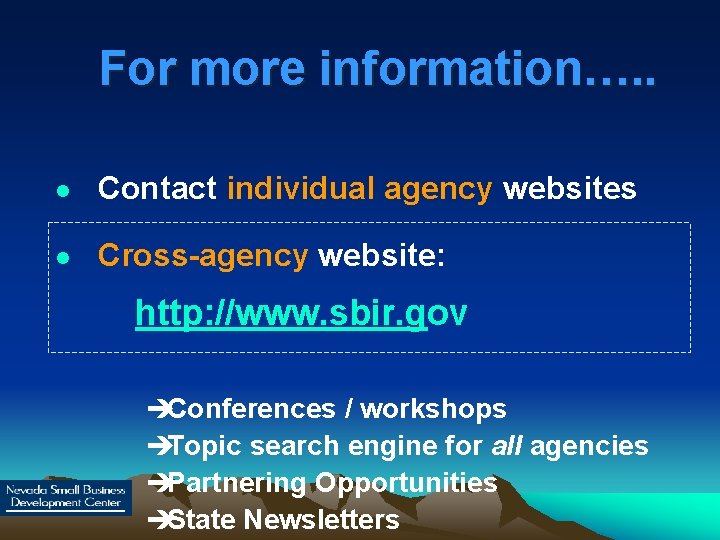 For more information…. . l Contact individual agency websites l Cross-agency website: http: //www.