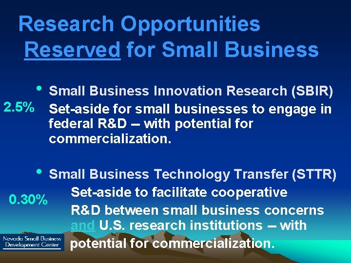 Research Opportunities Reserved for Small Business 2. 5% • Small Business Innovation Research (SBIR)