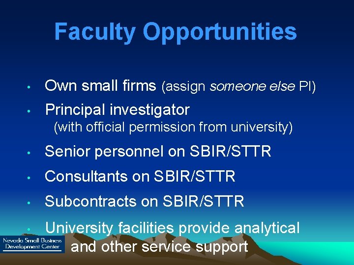 Faculty Opportunities • Own small firms (assign someone else PI) • Principal investigator (with