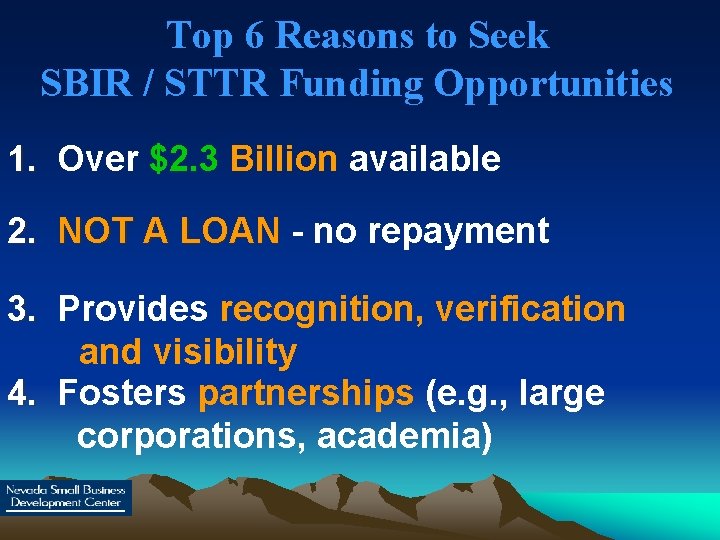 Top 6 Reasons to Seek SBIR / STTR Funding Opportunities 1. Over $2. 3