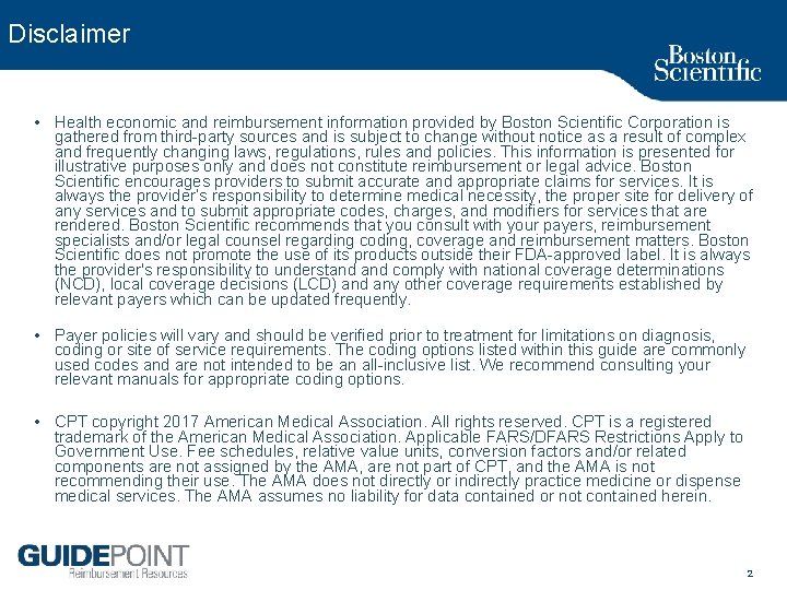 Disclaimer • Health economic and reimbursement information provided by Boston Scientific Corporation is gathered