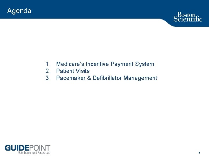 Agenda 1. Medicare’s Incentive Payment System 2. Patient Visits 3. Pacemaker & Defibrillator Management