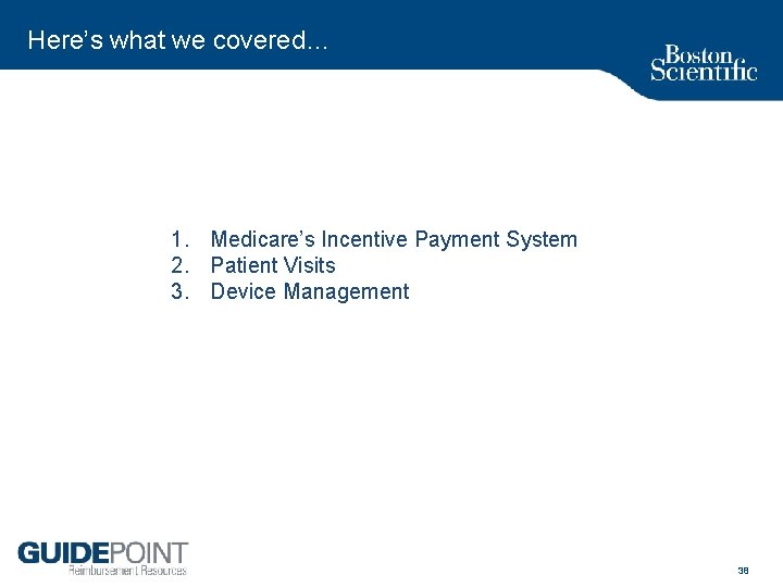 Here’s what we covered… 1. Medicare’s Incentive Payment System 2. Patient Visits 3. Device