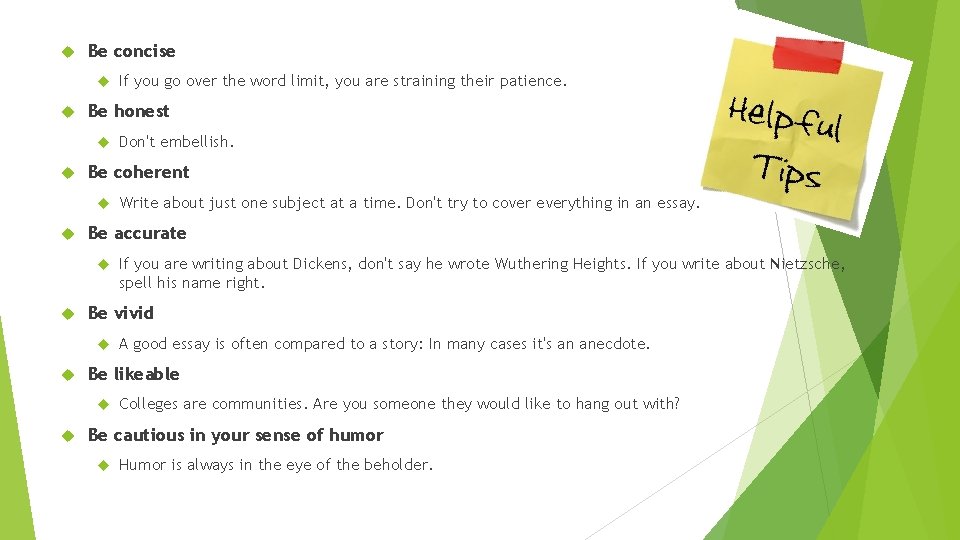  Be concise Be honest A good essay is often compared to a story: