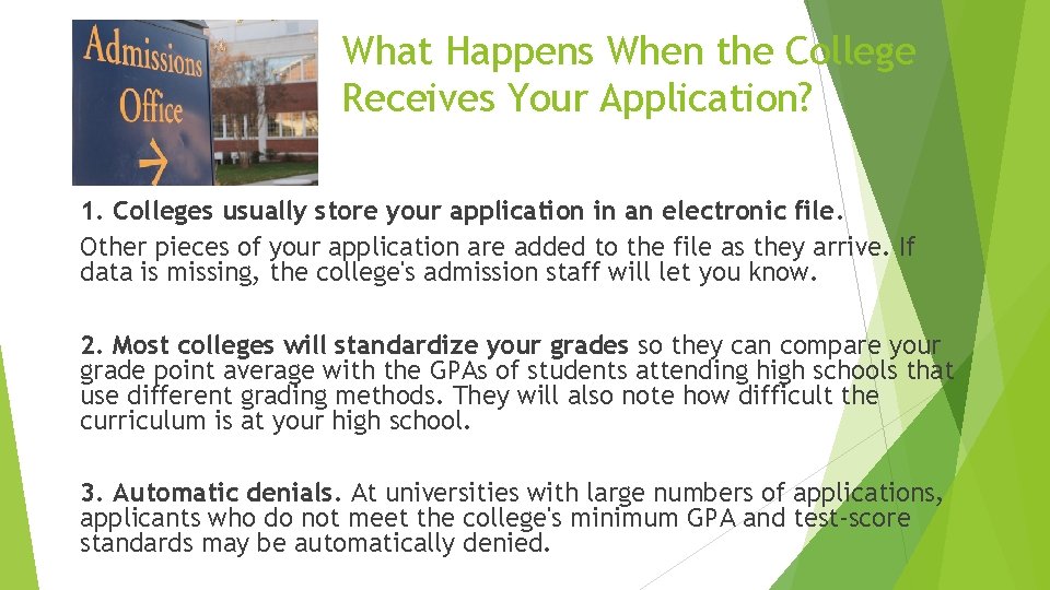 What Happens When the College Receives Your Application? 1. Colleges usually store your application