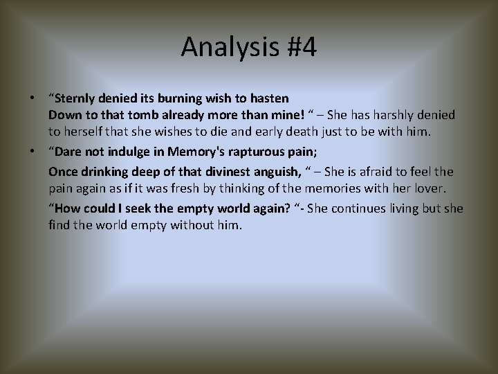 Analysis #4 • “Sternly denied its burning wish to hasten Down to that tomb