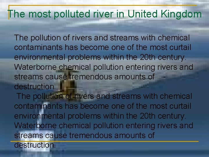 The most polluted river in United Kingdom The pollution of rivers and streams with