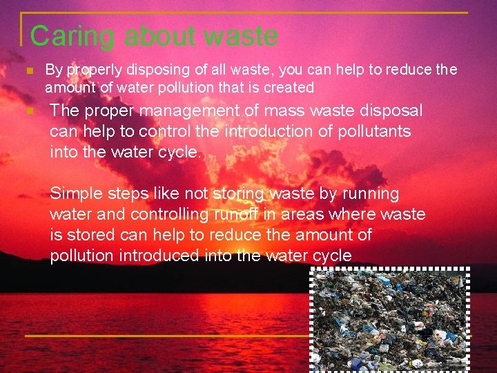 Caring about waste n n By properly disposing of all waste, you can help
