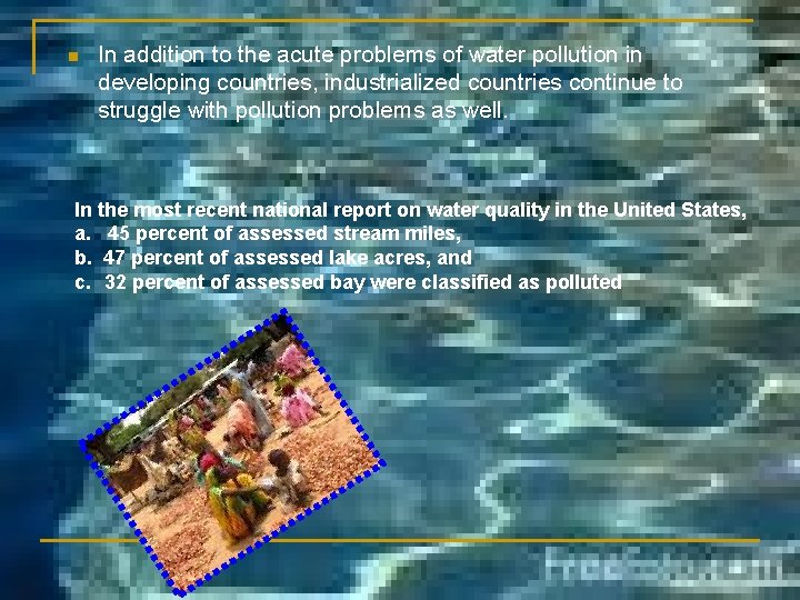 n In addition to the acute problems of water pollution in developing countries, industrialized