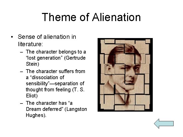 Theme of Alienation • Sense of alienation in literature: – The character belongs to