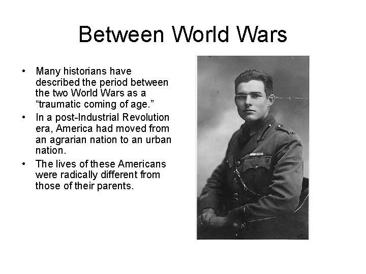 Between World Wars • Many historians have described the period between the two World