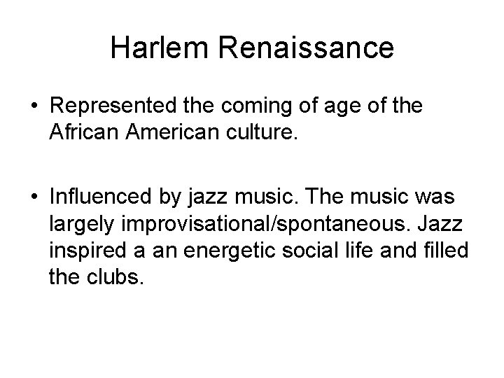 Harlem Renaissance • Represented the coming of age of the African American culture. •