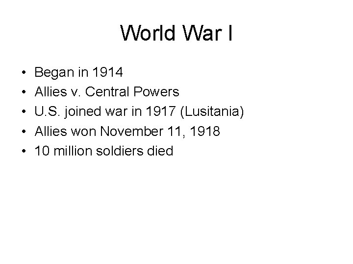 World War I • • • Began in 1914 Allies v. Central Powers U.