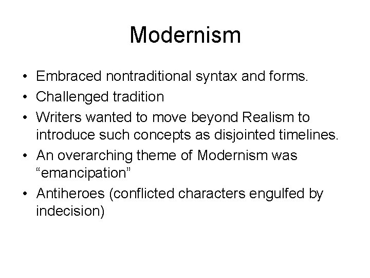 Modernism • Embraced nontraditional syntax and forms. • Challenged tradition • Writers wanted to
