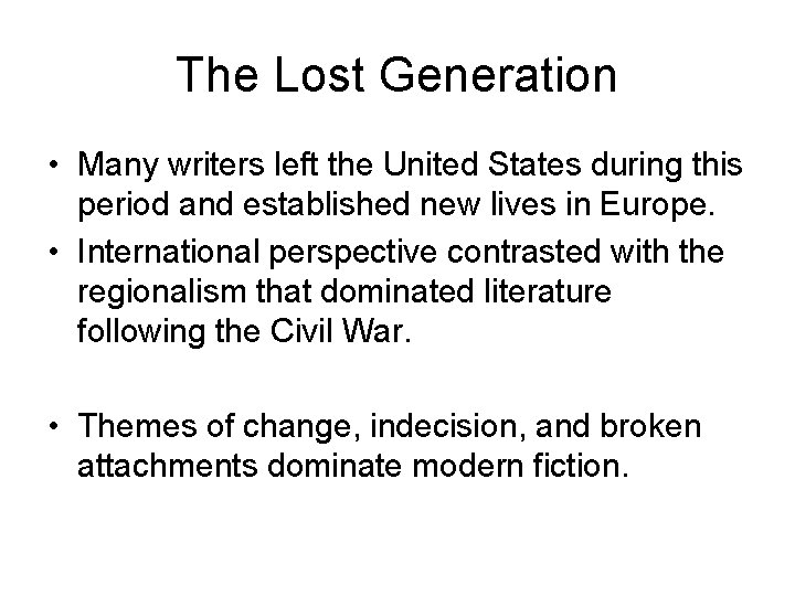 The Lost Generation • Many writers left the United States during this period and