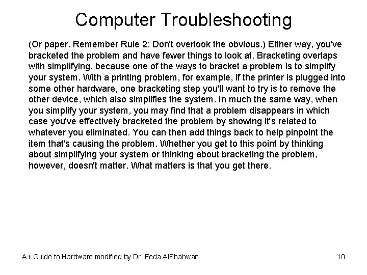 Computer Troubleshooting (Or paper. Remember Rule 2: Don't overlook the obvious. ) Either way,