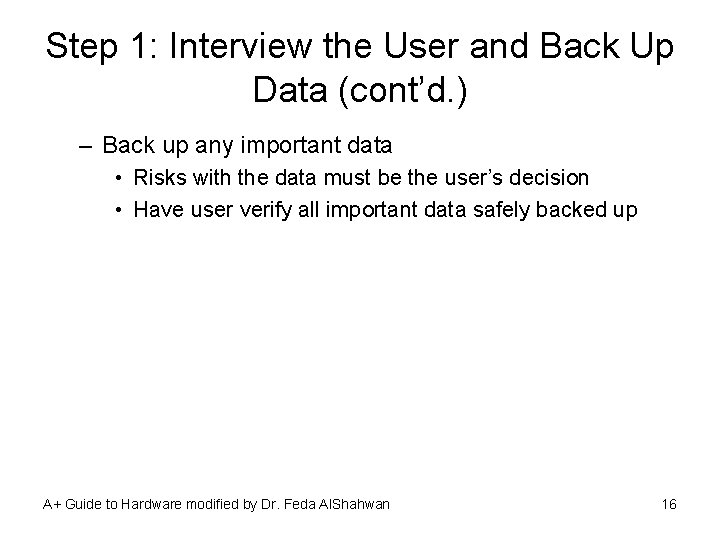 Step 1: Interview the User and Back Up Data (cont’d. ) – Back up