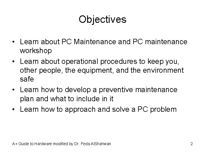 Objectives • Learn about PC Maintenance and PC maintenance workshop • Learn about operational