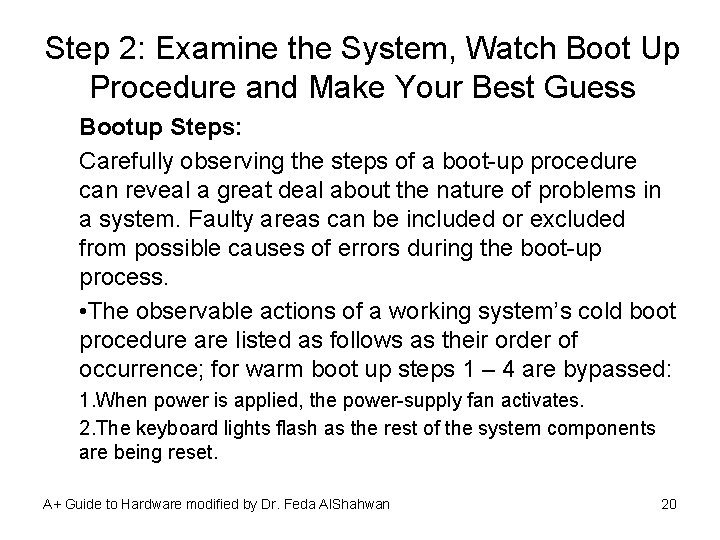 Step 2: Examine the System, Watch Boot Up Procedure and Make Your Best Guess