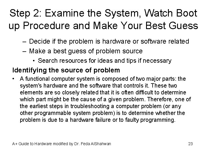 Step 2: Examine the System, Watch Boot up Procedure and Make Your Best Guess