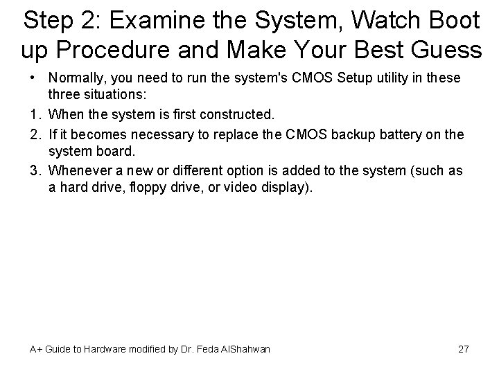 Step 2: Examine the System, Watch Boot up Procedure and Make Your Best Guess