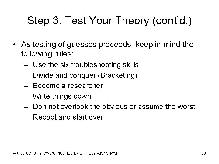 Step 3: Test Your Theory (cont’d. ) • As testing of guesses proceeds, keep
