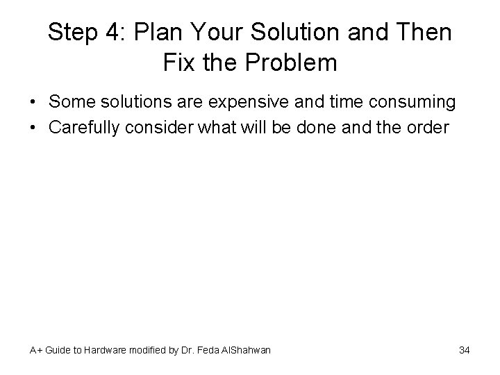 Step 4: Plan Your Solution and Then Fix the Problem • Some solutions are