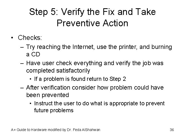 Step 5: Verify the Fix and Take Preventive Action • Checks: – Try reaching