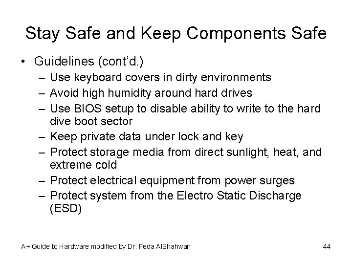 Stay Safe and Keep Components Safe • Guidelines (cont’d. ) – Use keyboard covers