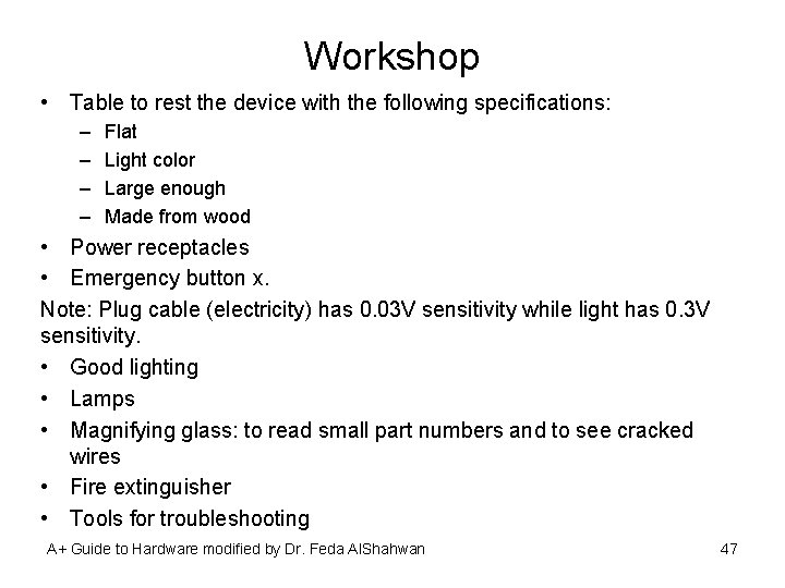 Workshop • Table to rest the device with the following specifications: – – Flat