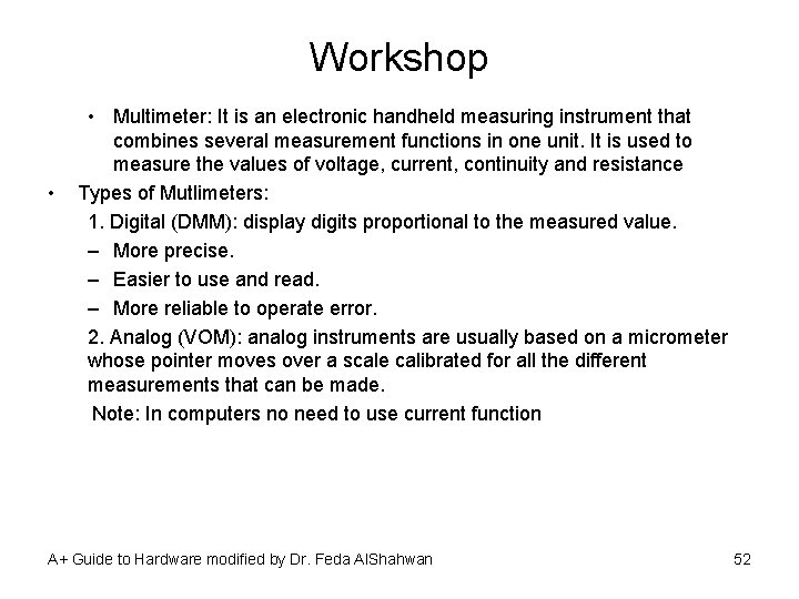 Workshop • Multimeter: It is an electronic handheld measuring instrument that combines several measurement
