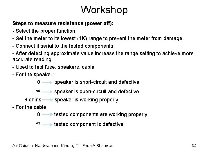 Workshop Steps to measure resistance (power off): - Select the proper function - Set