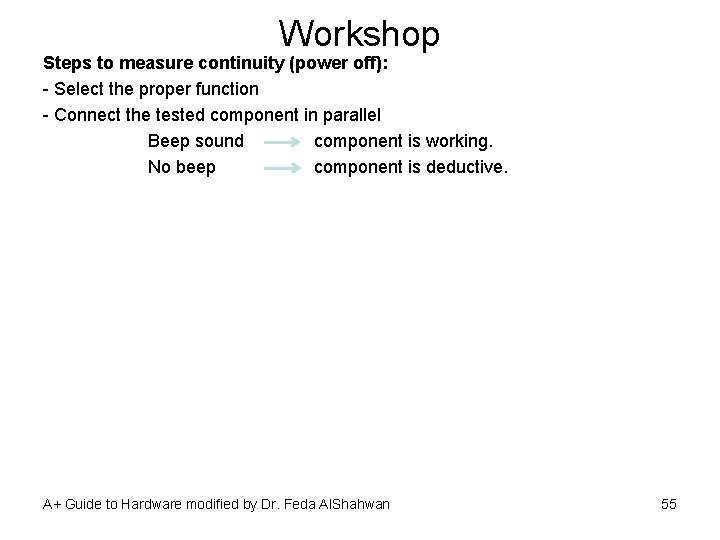 Workshop Steps to measure continuity (power off): - Select the proper function - Connect