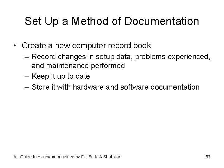 Set Up a Method of Documentation • Create a new computer record book –