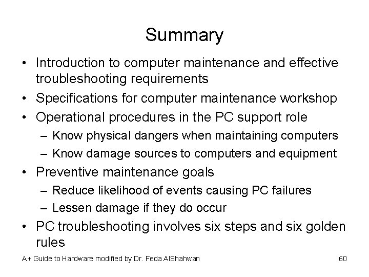 Summary • Introduction to computer maintenance and effective troubleshooting requirements • Specifications for computer