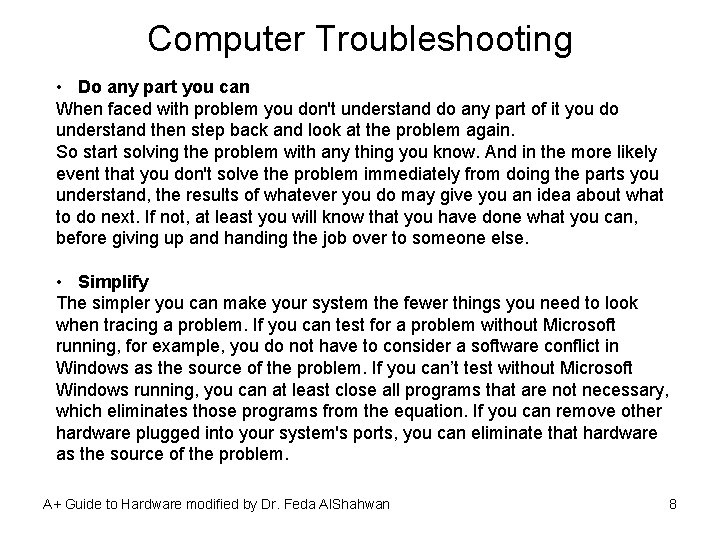 Computer Troubleshooting • Do any part you can When faced with problem you don't