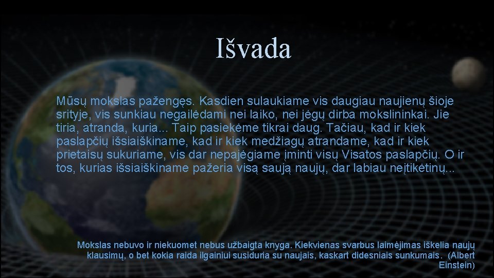 Testas Išvada • Mūsų mokslas pažengęs. Kasdien sulaukiame vis daugiau naujienų šioje srityje, vis