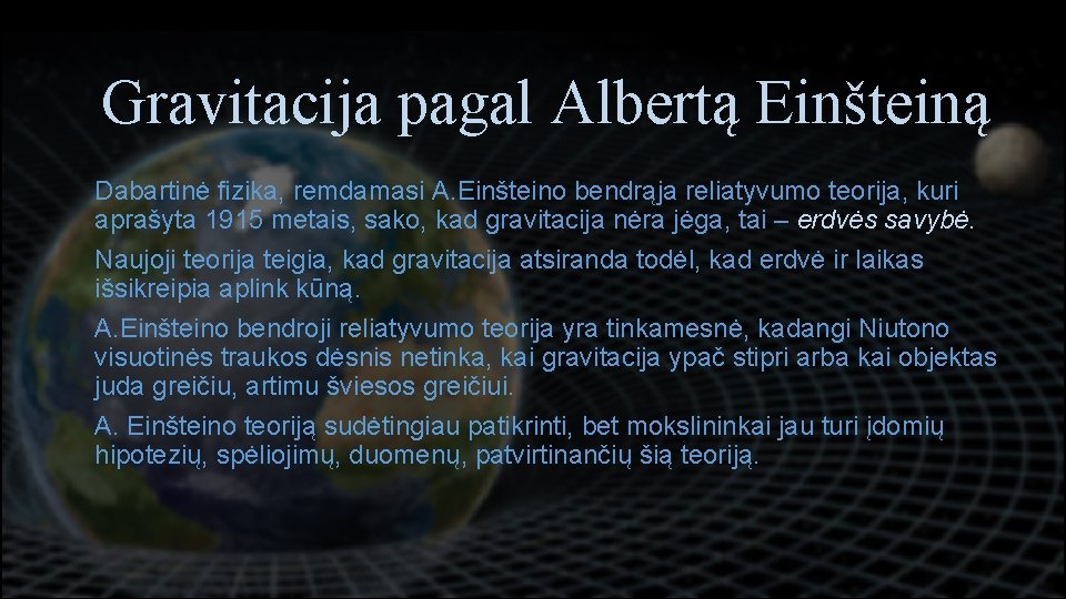 Turinys Gravitacija pagal Albertą Einšteiną • Dabartinė Gravitacija fizika, remdamasi A. Einšteino bendrąja reliatyvumo