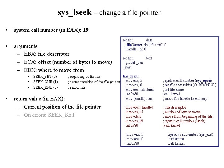 sys_lseek – change a file pointer • • system call number (in EAX): 19