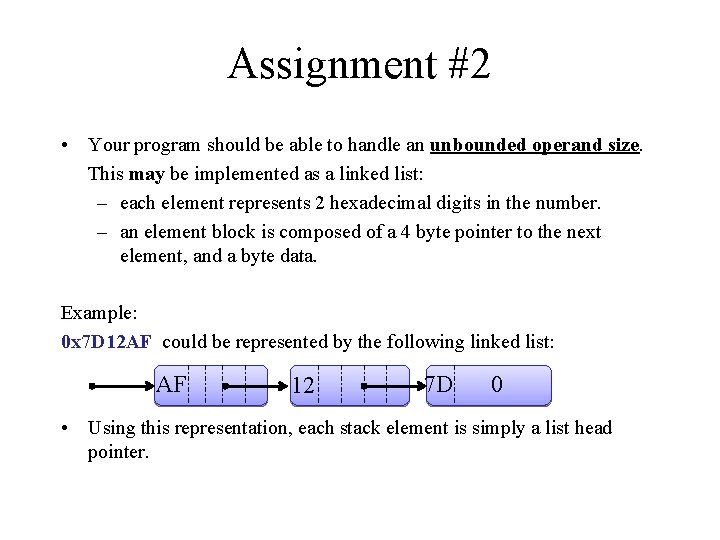 Assignment #2 • Your program should be able to handle an unbounded operand size.