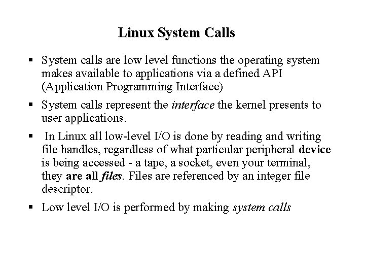 Linux System Calls § System calls are low level functions the operating system makes