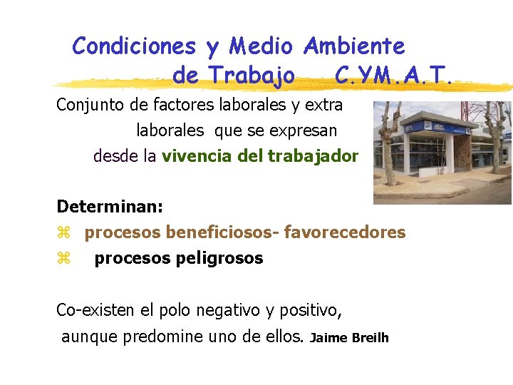 Condiciones y Medio Ambiente de Trabajo C. YM. A. T. Conjunto de factores laborales