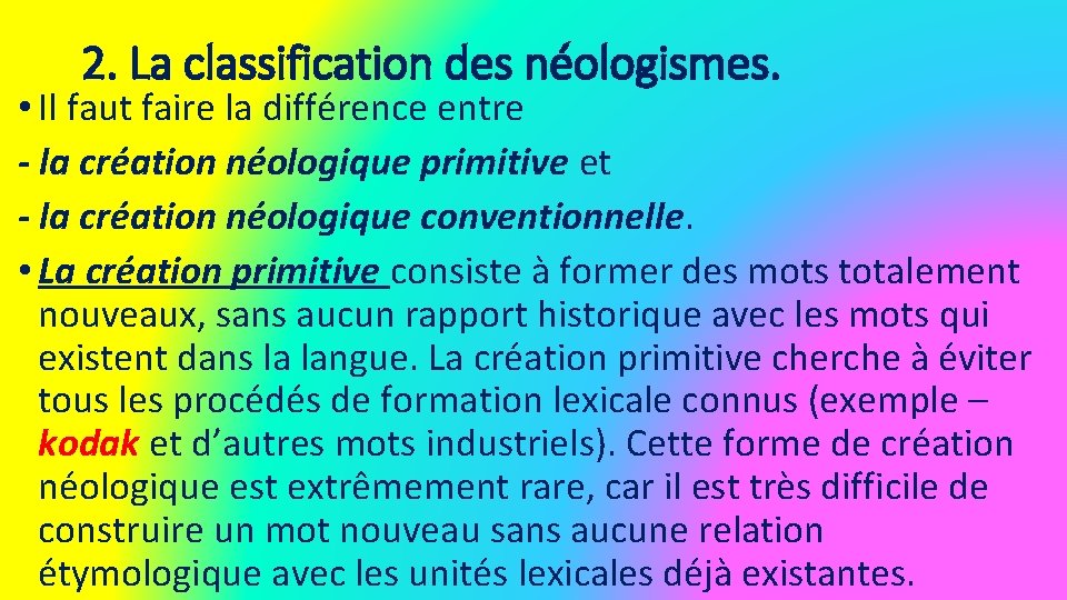 2. La classification des néologismes. • Il faut faire la différence entre - la