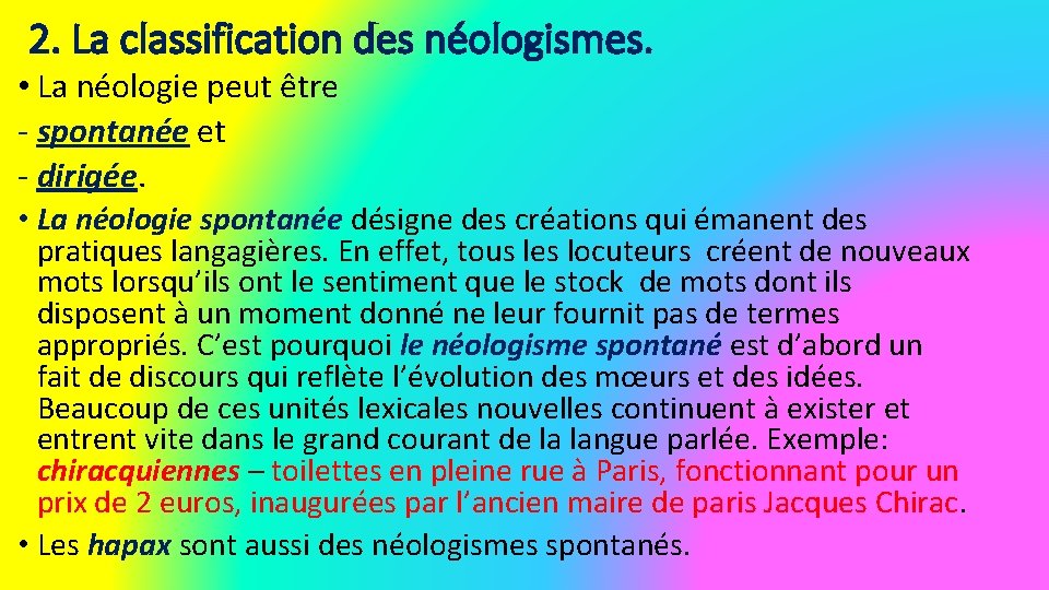 2. La classification des néologismes. • La néologie peut être - spontanée et -