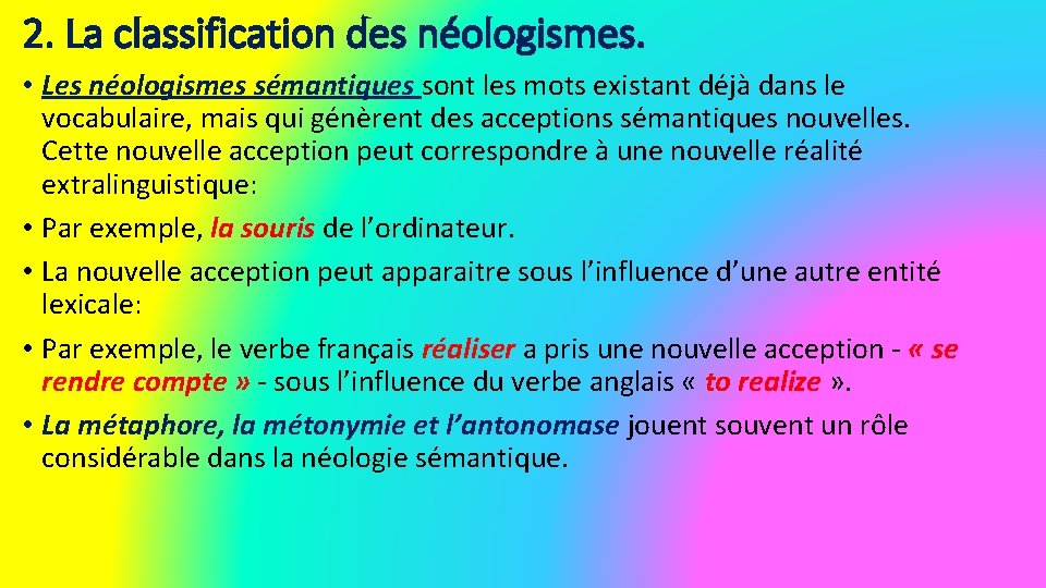 2. La classification des néologismes. • Les néologismes sémantiques sont les mots existant déjà